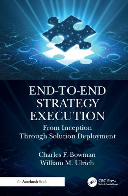 End-To-End Strategy Execution : From Inception Through Solution Deployment