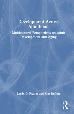 Development Across Adulthood : Multicultural Perspectives on Adult Development and Aging