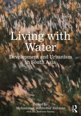 Living with Water : Development and Urbanism in South Asia