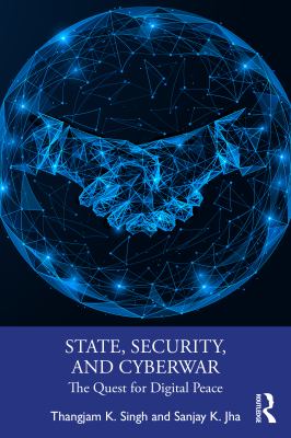 State, Security and Cyberwar : The Quest for Digital Peace