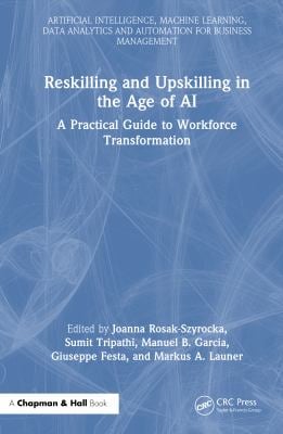 Reskilling and Upskilling in the Age of AI : A Practical Guide to Workforce Transformation