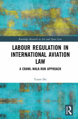 Labour Regulation in International Aviation Law : A Crawl-Walk-Run Approach