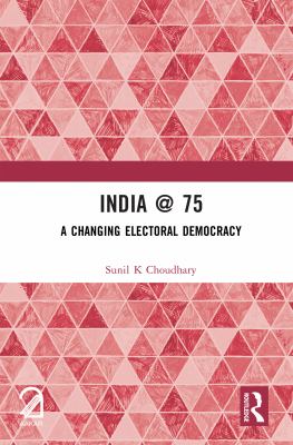 India @ 75 : A Changing Electoral Democracy