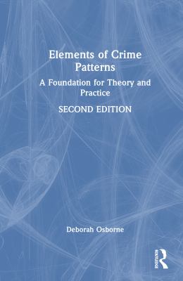 Elements of Crime Patterns : A Foundation for Theory and Practice