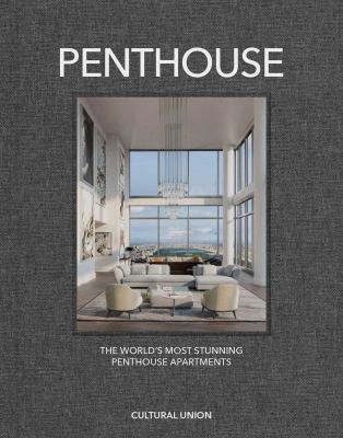 Penthouse : The World's Most Incredible Penthouses