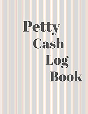 Petty Cash Log Book : 6 Column Payment Record Tracker - Manage Cash Going in & Out - Simple Accounting Book - 8. 5 X 11 Inches Compact - 120 Pages