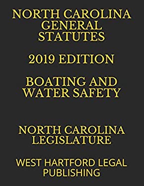 North Carolina General Statutes 2019 Edition Boating and Water Safety : West Hartford Legal Publishing