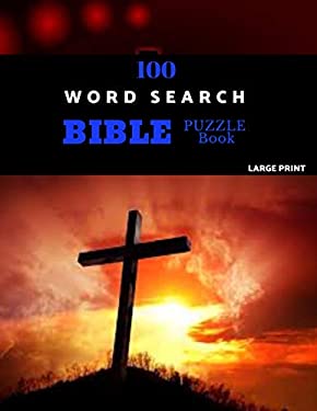 100 Word Search Bible Puzzle Book Large Print : Brain Challenging Bible Puzzles for Hours of Fun