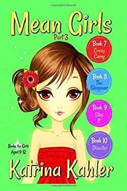 MEAN GIRLS - Part 3: Books 7,8,9 And 10 : Books for Girls Aged 9-12