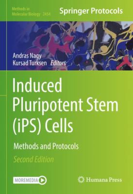 Induced Pluripotent Stem (iPS) Cells : Methods and Protocols