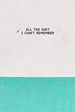 All the Shit I Can't Remember : Password Keeper and Finder Notebook W/ White & Green Paint on House Wall Texture Design Gift