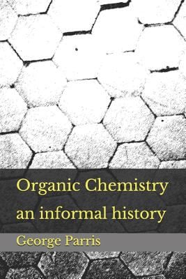 Organic Chemistry : An Informal History