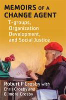 Memoirs of a Change Agent : T-Groups, Organization Development, and Social Justice