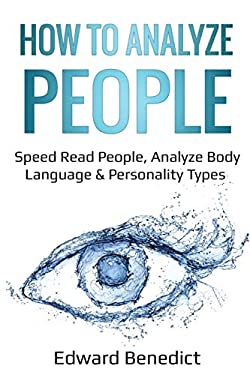 How to Analyze People : Speed Read People, Analyze Body Language & Personality Types