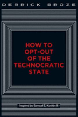 How to Opt-Out of the Technocratic State