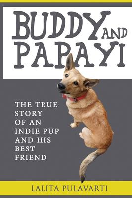 Buddy and Papayi : The True Story of an Indie Pup and His Best Friend