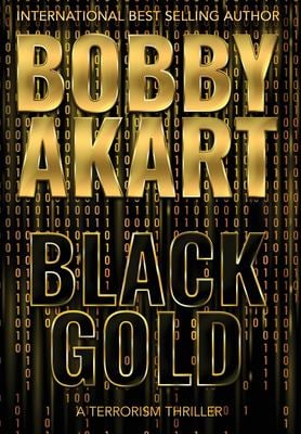 Black Gold : A Terrorism Thriller