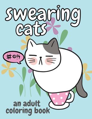Swearing Cats : An Adult Coloring Book