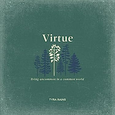 Virtue : Living Uncommon in a Common World