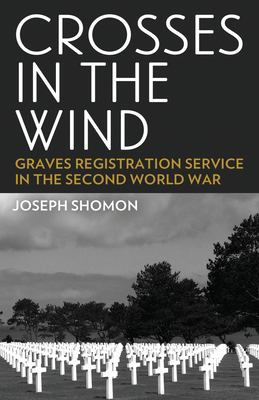 Crosses in the Wind : Graves Registration Service in the Second World War