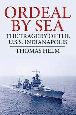 Ordeal by Sea : The Tragedy of the USS Indianapolis