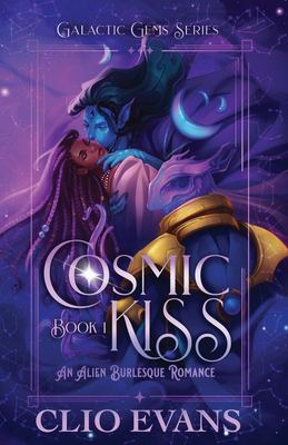 Cosmic Kiss : An Alien Burlesque Romance