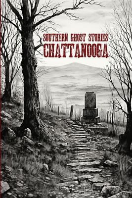 Southern Ghost Stories : Chattanooga