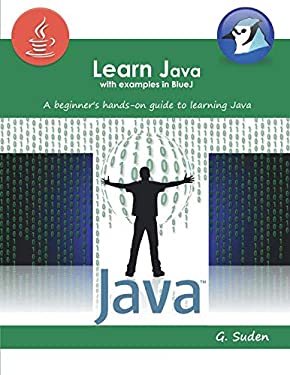 Learn Java with Examples in BlueJ : A Beginner's Hands-On Approach to Learning Java
