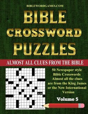 Bible Crossword Puzzles Volume 5 : 50 Large Print Newspaper Style Bible Crosswords with Almost All the Clues Straight from the Bible