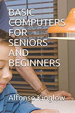 BASIC COMPUTERS FOR SENIORS AND BEGINNERS