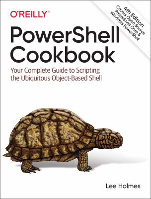 PowerShell Cookbook : Your Complete Guide to Scripting the Ubiquitous Object-Based Shell