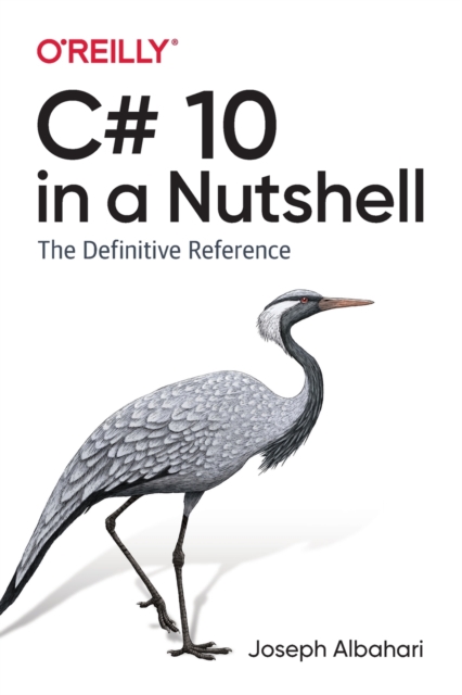 C# 10 in a Nutshell : The Definitive Reference