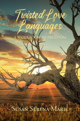 Twisted Love Languages : A Workbook to Freedom
