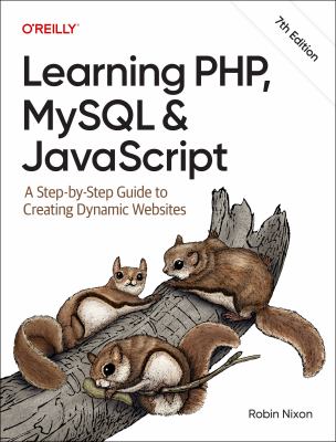 Learning PHP, MySQL and JavaScript : A Step-By-Step Guide to Creating Dynamic Websites