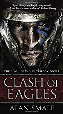Clash of Eagles : The Clash of Eagles Trilogy Book I