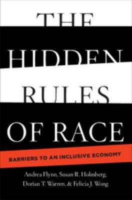 The Hidden Rules of Race : Barriers to an Inclusive Economy