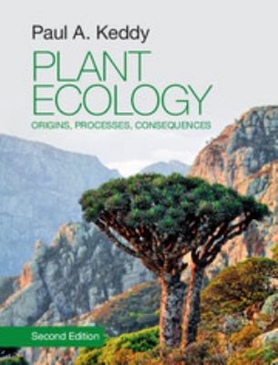 Plant Ecology : Origins, Processes, Consequences