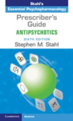 Prescriber's Guide: Antipsychotics : Stahl's Essential Psychopharmacology