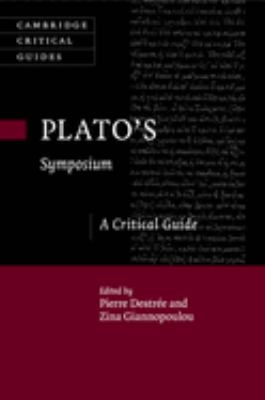 Plato's Symposium : A Critical Guide