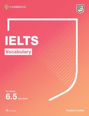 Ielts Vocabulary for Bands 6. 5 and above with Answers and Downloadable Audio