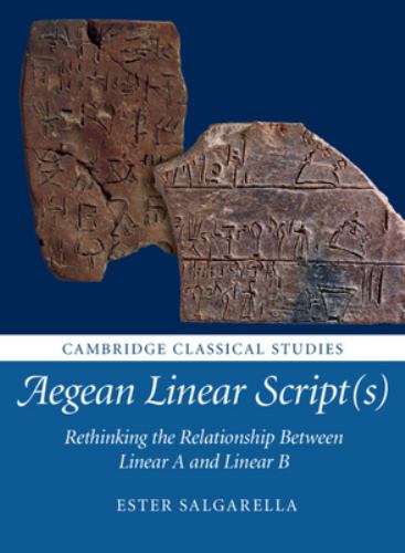 Aegean Linear Script(s) : Rethinking the Relationship Between Linear a and Linear B
