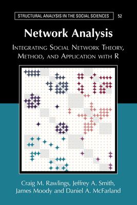 Network Analysis : Integrating Social Network Theory, Method, and Application with R