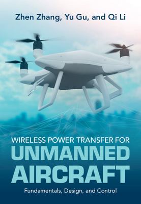 Wireless Power Transfer for Unmanned Aircrafts : Fundamental, Design and Control