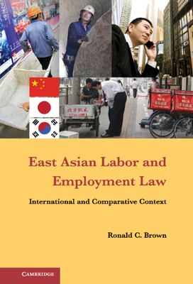East Asian Labor and Employment Law : International and Comparative Context