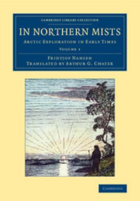 In Northern Mists : Arctic Exploration in Early Times