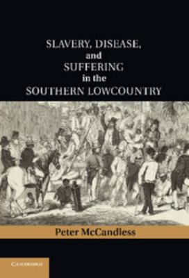 Slavery, Disease, and Suffering in the Southern Lowcountry