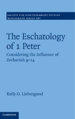 The Eschatology of 1 Peter : Considering the Influence of Zechariah 9-14