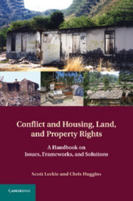 Conflict and Housing, Land and Property Rights : A Handbook on Issues, Frameworks and Solutions