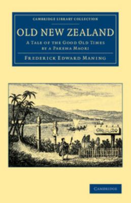 Old New Zealand : A Tale of the Good Old Times by a Pakeha Maori