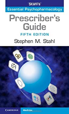 Stahl's Essential Psychopharmacology - Prescriber's Guide